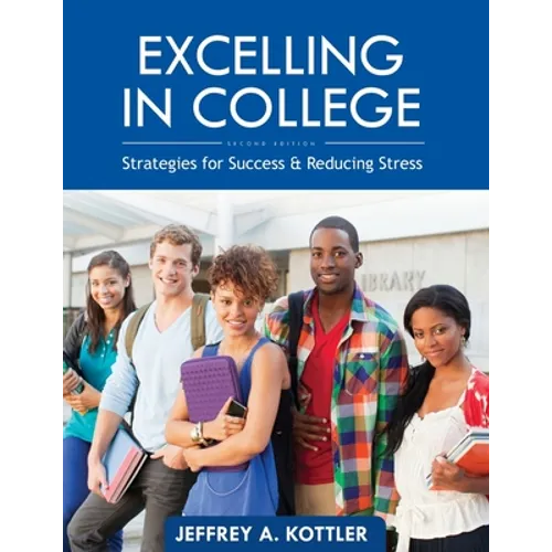 Excelling in College: Strategies for Success and Reducing Stress - Paperback