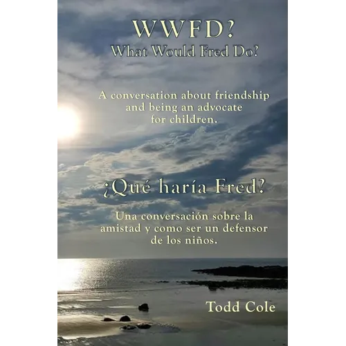 WWFD? What Would Fred Do? A conversation about friendship and being an advocate for children.: ¿Qué haría Fred? Una conversación sobre la amistad y se - Paperback