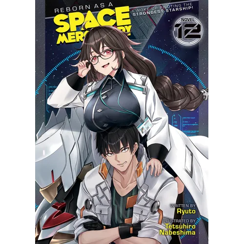 Reborn as a Space Mercenary: I Woke Up Piloting the Strongest Starship! (Light Novel) Vol. 12 - Paperback