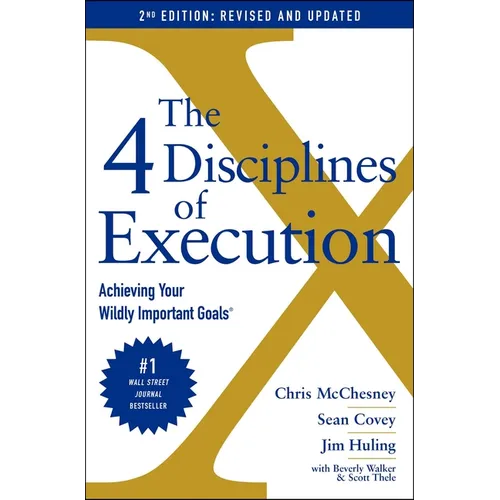 The 4 Disciplines of Execution: Revised and Updated: Achieving Your Wildly Important Goals - Hardcover