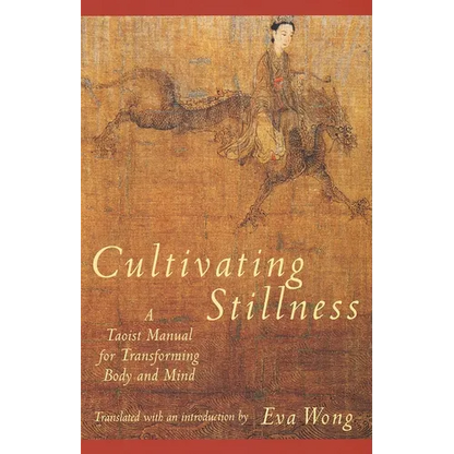 Cultivating Stillness: A Taoist Manual for Transforming Body and Mind - Paperback