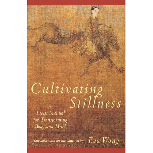 Cultivating Stillness: A Taoist Manual for Transforming Body and Mind - Paperback