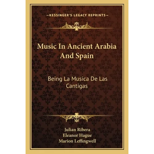 Music In Ancient Arabia And Spain: Being La Musica De Las Cantigas - Paperback