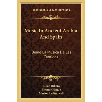 Music In Ancient Arabia And Spain: Being La Musica De Las Cantigas - Paperback