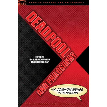 Deadpool and Philosophy: My Common Sense Is Tingling - Paperback