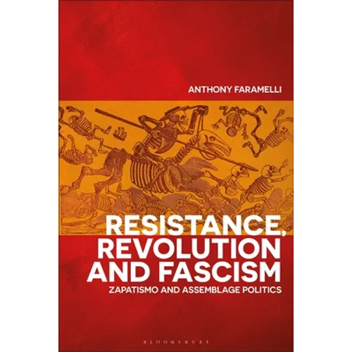 Resistance, Revolution and Fascism: Zapatismo and Assemblage Politics - Paperback