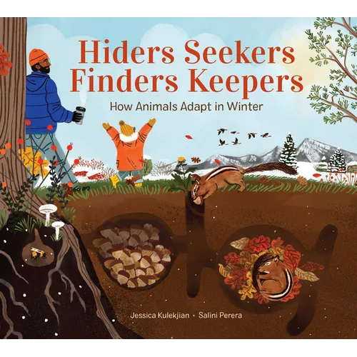 Hiders Seekers Finders Keepers: How Animals Adapt in Winter - Hardcover