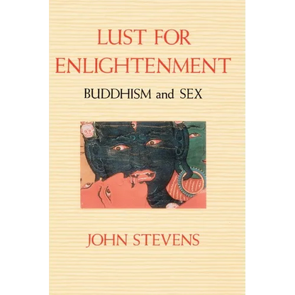 Lust for Enlightenment: Buddhism and Sex - Paperback