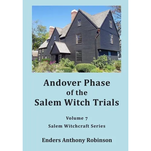 Andover Phase of Salem Witch Trials: Volume 7 of Salem Witchcraft Series - Paperback