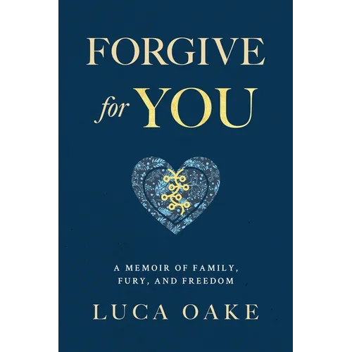 Forgive For You: A Memoir of Family, Fury, and Freedom - Paperback