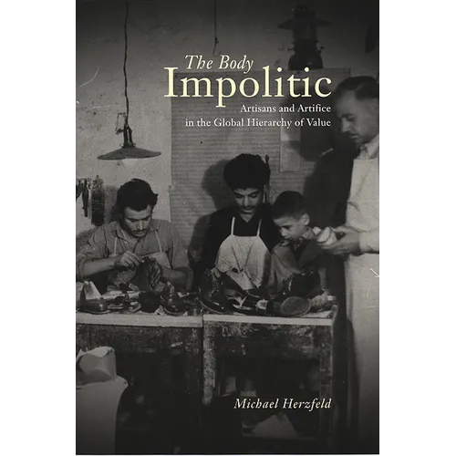 The Body Impolitic: Artisans and Artifice in the Globa Hierarchy of Value - Paperback