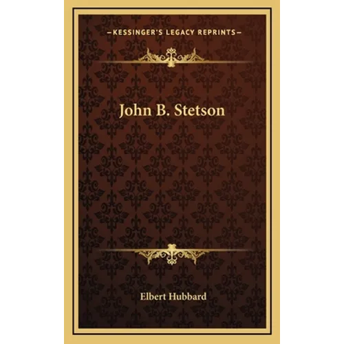John B. Stetson - Hardcover