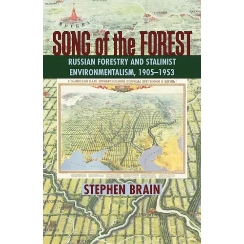 Song of the Forest: Russian Forestry and Stalinist Environmentalism, 1905-1953 - Paperback