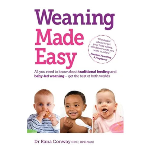 Weaning Made Easy: All You Need to Know about Spoon Feeding and Baby-Led Weaning - Get the Best of Both Worlds - Paperback