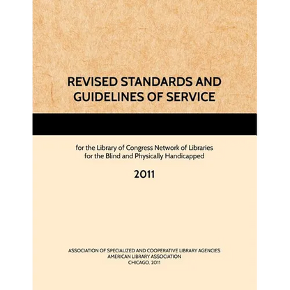 REVISED STANDARDS AND GUIDELINES OF SERVICE for the Library of Congress Network of Libraries for the Blind and Physically Handicapped, 2011 - Paperback