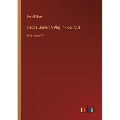Hedda Gabler; A Play in Four Acts: in large print - Paperback