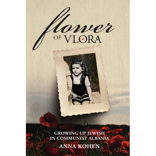 Flower of Vlora: Growing up Jewish in Communist Albania - Paperback