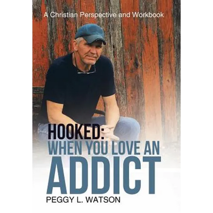Hooked: When You Love an Addict: A Christian Perspective and Workbook - Hardcover
