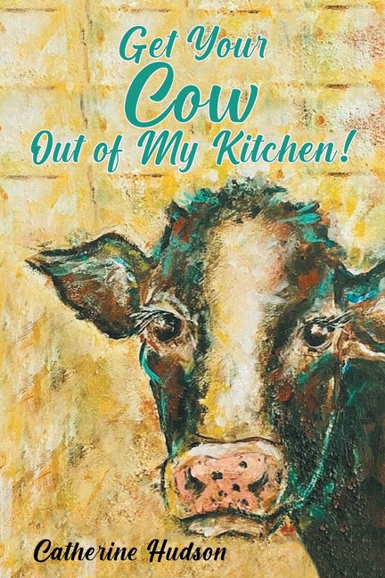 Get Your Cow Out of My Kitchen! - Paperback