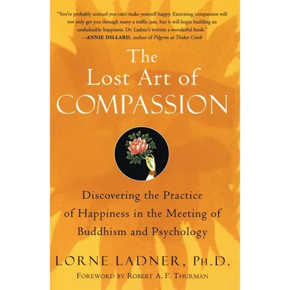 The Lost Art of Compassion: Discovering the Practice of Happiness in the Meeting of Buddhism and Psychology - Paperback