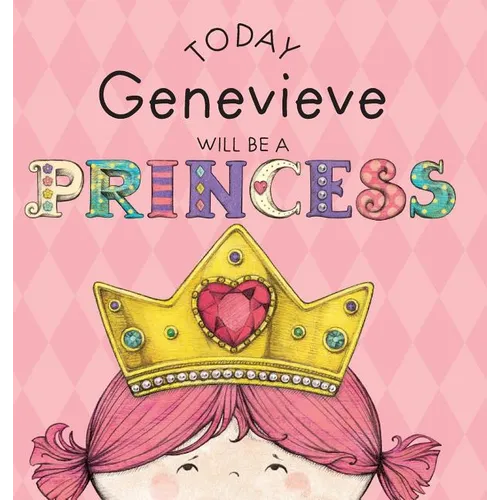 Today Genevieve Will Be a Princess - Hardcover