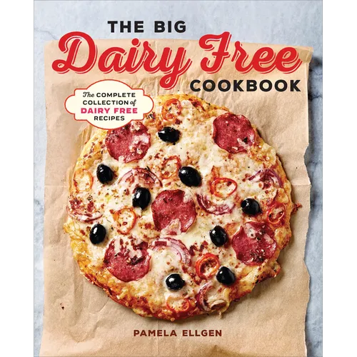 The Big Dairy Free Cookbook: The Complete Collection of Delicious Dairy-Free Recipes - Paperback