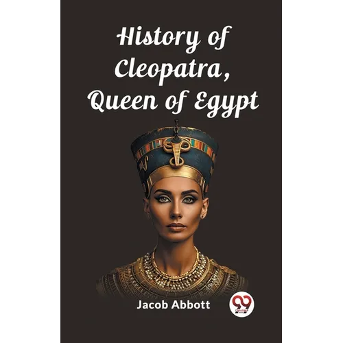 History of Cleopatra, Queen of Egypt - Paperback