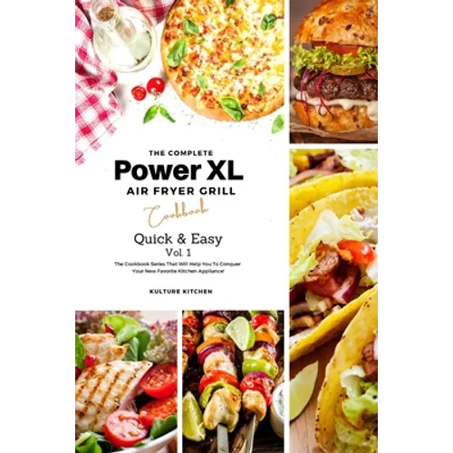 The Complete Power XL Air Fryer Grill Cookbook: Quick and Easy Vol.1 - Paperback