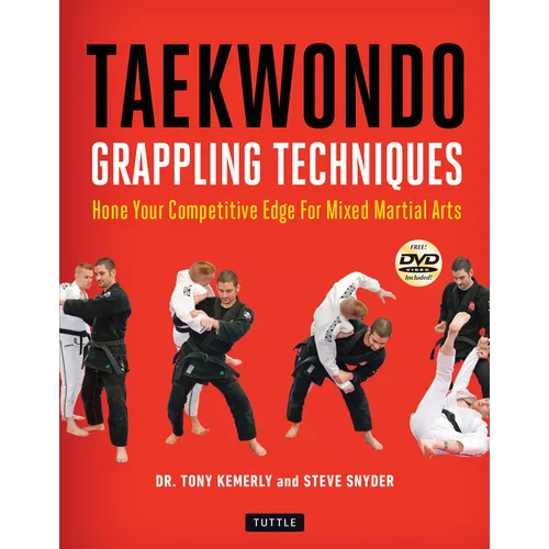 Taekwondo Grappling Techniques: Hone Your Competitive Edge for Mixed Martial Arts (Instructional Videos Included) - Paperback