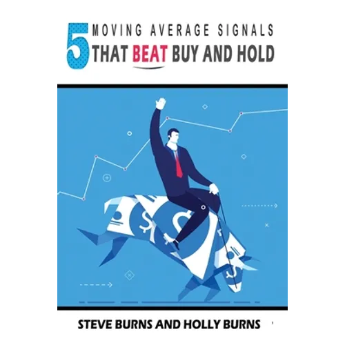 5 Moving Average Signals That Beat Buy and Hold: Backtested Stock Market Signals - Paperback