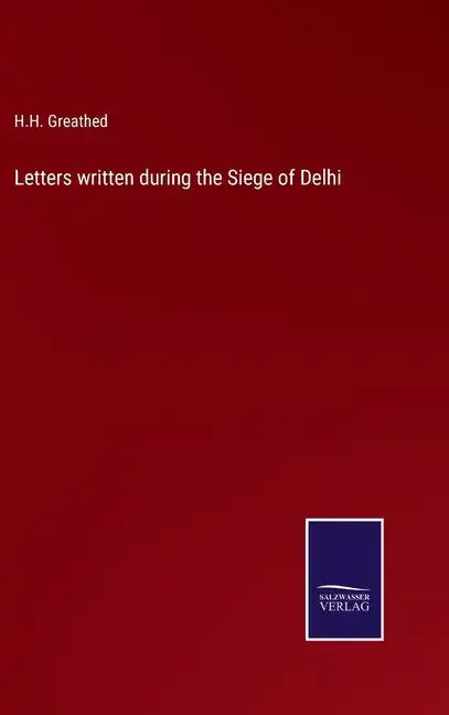 Letters written during the Siege of Delhi - Hardcover