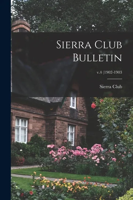 Sierra Club Bulletin; v.4 (1902-1903 - Paperback
