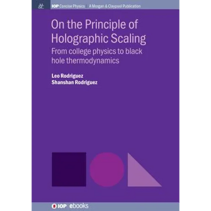 On the Principle of Holographic Scaling: From College Physics to Black Hole Thermodynamics - Hardcover