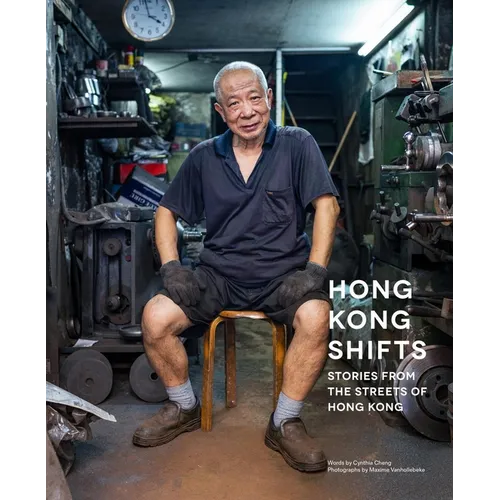 Hong Kong Shifts: Stories from the Streets of Hong Kong - Hardcover