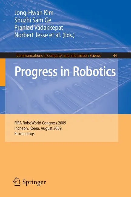Progress in Robotics: FIRS RoboWorld Congress 2009, Incheon, Korea, August 16-20, 2009. Proceedings - Paperback