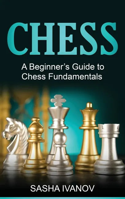 Chess: A Beginner's Guide to Chess Fundamentals - Hardcover