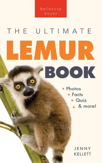 Lemurs The Ultimate Lemur Book: 100+ Amazing Lemur Facts, Photos, Quiz + More - Hardcover