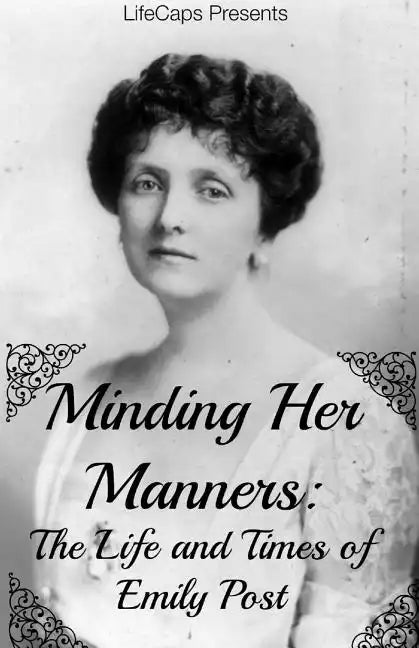 Minding Her Manners: The Life and Times of Emily Post - Paperback