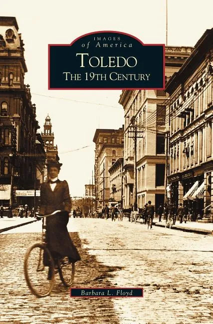 Toledo: The 19th Century - Hardcover