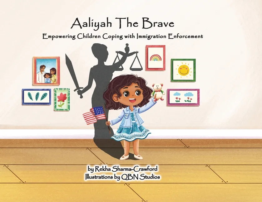 Aaliyah The Brave: Empowering Children Coping with Immigration Enforcement - Paperback