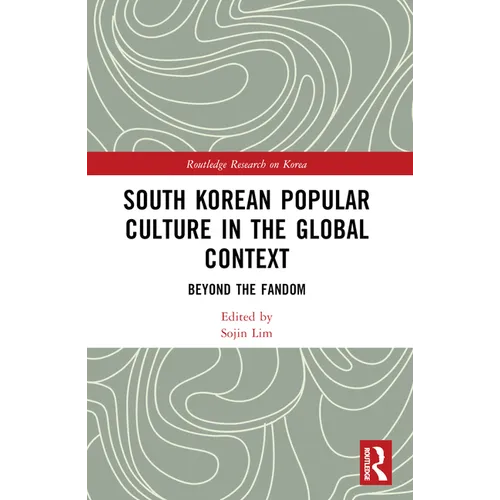 South Korean Popular Culture in the Global Context: Beyond the Fandom - Paperback