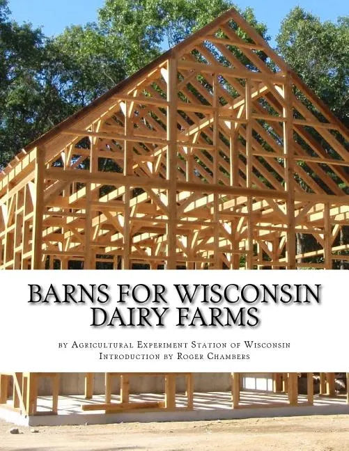 Barns For Wisconsin Dairy Farms: Ideas for Building Barns for Dairy Farms - Paperback