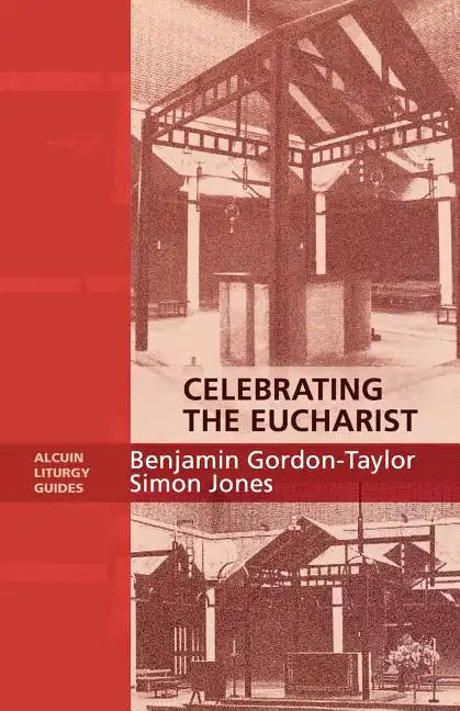 Celebrating the Eucharist - Alcuin Liturgy Guides - Paperback