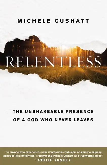 Relentless: The Unshakeable Presence of a God Who Never Leaves - Paperback