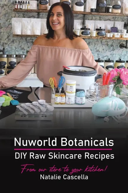 Nuworld Botanicals DIY Raw Skincare Recipes - Paperback