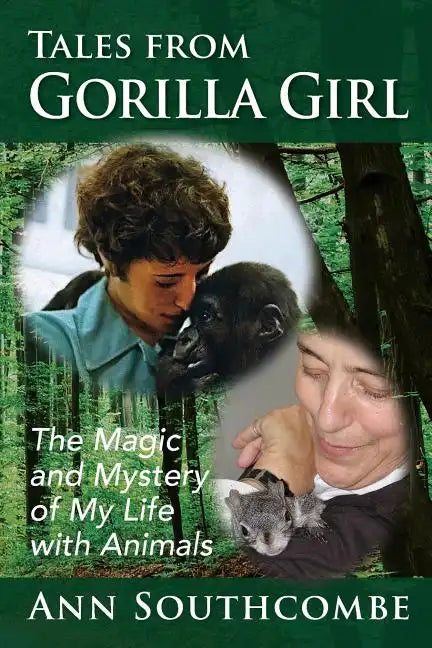 Tales from Gorilla Girl: The Magic and Mystery of My Life with Animals - Paperback