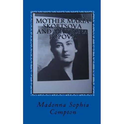 Mother Maria Skobtsova and Matrona Popova: Russian Women of Wisdom - Paperback
