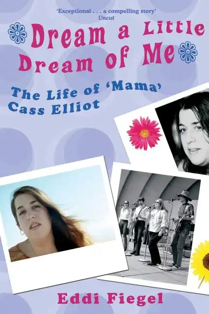Dream a Little Dream of Me: The Life of 'Mama' Cass Elliot - Paperback