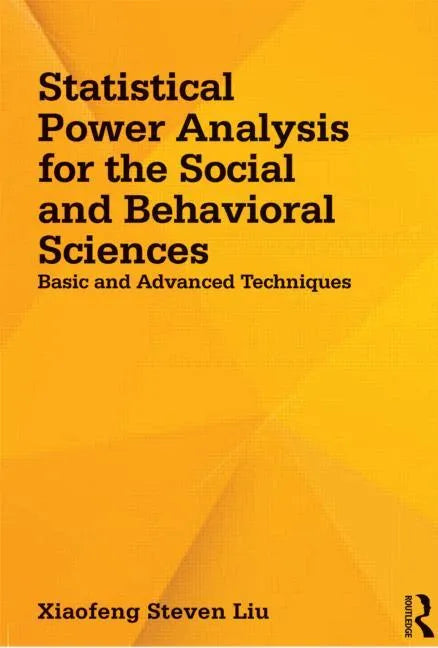 Statistical Power Analysis for the Social and Behavioral Sciences: Basic and Advanced Techniques - Paperback