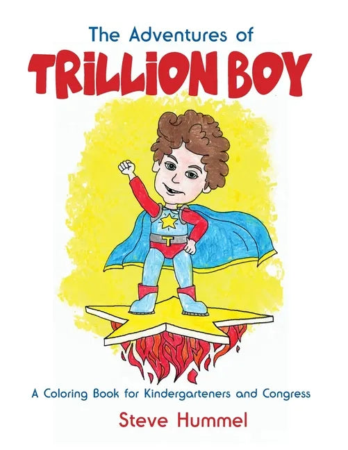 The Adventures of Trillion Boy: A Coloring Book for Kindergarteners and Congress - Paperback